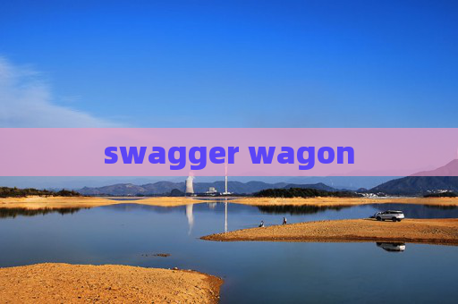 swagger wagon swagger wagon